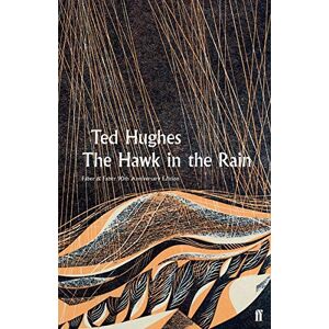Hughes, Ted The Hawk in the Rain: Ted Hughes Faber 90 Hughes, Ted The Hawk in the Rain: Ted Hughes Faber 90
