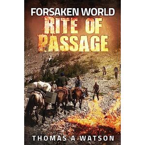 Watson, Thomas A Forsaken World: Rite of Passage: 3 Watson, Thomas A Forsaken World: Rite of Passage: 3