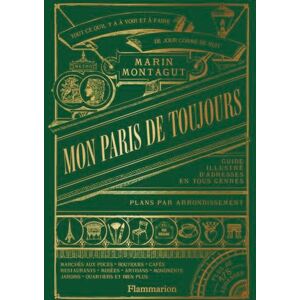 Montagut, Marin Mon Paris de toujours: Guide illustré d'adresses en tous genres Montagut, Marin Mon Paris de toujours: Guide illustré d'adresses en tous genres