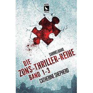 Shepherd, Catherine Die Zons-Thriller-Reihe: Band 1 bis 3: Sammelband Shepherd, Catherine Die Zons-Thriller-Reihe: Band 1 bis 3: Sammelband