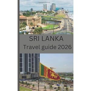 Joseph, Augustine Sri Lanka travel guide 2026: Discover Paradise: Culture, Adventure, and Hidden Gems of the Pearl of the Indian Ocean Joseph, Augustine Sri Lanka travel guide 2026: Discover Paradise: Culture, Adventure, and Hidden Gems of the Pearl of the Indian Ocean