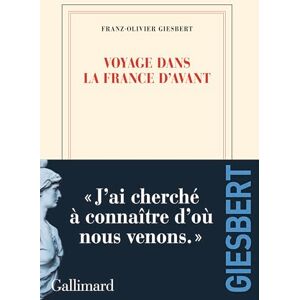 Giesbert, Franz-Olivier Voyage dans la France d'avant: Roman Giesbert, Franz-Olivier Voyage dans la France d'avant: Roman