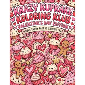 Krayons, Kutie Krazy Kupkake Koloring Klub: Valentine's Day Edition: Where every page is calorie free Krayons, Kutie Krazy Kupkake Koloring Klub: Valentine's Day Edition: Where every page is calorie free