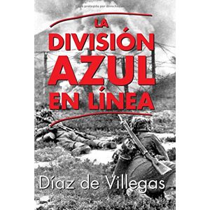 De Villegas, José Díaz La División Azul en Línea De Villegas, José Díaz La División Azul en Línea