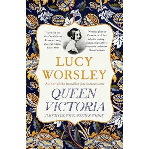 Worsley (, Lucy Queen Victoria: Daughter, Wife, Mother, Widow Worsley (, Lucy Queen Victoria: Daughter, Wife, Mother, Widow