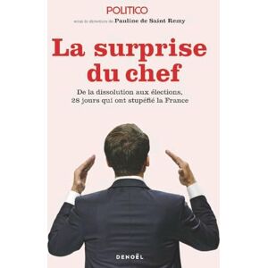 Collectifs La Surprise du chef: De la dissolution aux élections, 28 jours qui ont stupéfié la France Collectifs La Surprise du chef: De la dissolution aux élections, 28 jours qui ont stupéfié la France