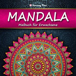 Harmony Flow Mandala Malbuch für Erwachsene: 100 bezaubernde Mandalas zum Ausmalen und Entspannen XXL-Malbuch für eine kreative Beschäftigung und Stressabbau Harmony Flow Mandala Malbuch für Erwachsene: 100 bezaubernde Mandalas zum Ausmalen und Entspannen XXL-Malbuch für eine kreative Beschäftigung und Stressabbau