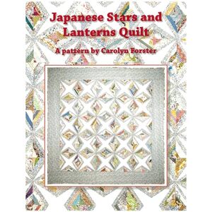Forster, Carolyn Carolyn Forster Pattern: Japanese Stars and Lanterns Quilts Forster, Carolyn Carolyn Forster Pattern: Japanese Stars and Lanterns Quilts