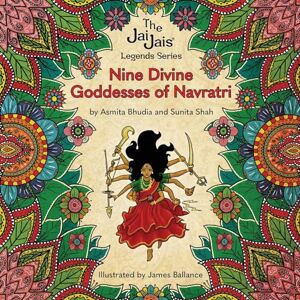 Bhudia, Asmita Nine Divine Goddesses of Navratri Bhudia, Asmita Nine Divine Goddesses of Navratri