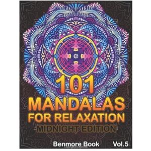 Book, Benmore 101 Mandalas For Relaxation Midnight Edition: Big Mandala Coloring Book for Adults 101 Images Stress Management Coloring Book For Relaxation, ... and Relief & Art Color Therapy (Volume 5) Book, Benmore 101 Mandalas For Relaxation Midnight Edition: Big Mandala Coloring Book for Adults 101 Images Stress Management Coloring Book For Relaxation, ... and Relief & Art Color Therapy (Volume 5)