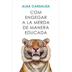 Cardalda, Alba Com engegar a la merda de manera educada (Divulgació) Cardalda, Alba Com engegar a la merda de manera educada (Divulgació)