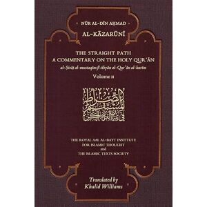 Al-Kazaruni, Nur al-Din Ahmad The Straight Path: A Commentary on the Holy Qur'an: Volume II Al-Kazaruni, Nur al-Din Ahmad The Straight Path: A Commentary on the Holy Qur'an: Volume II