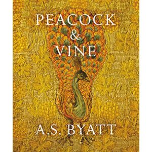 Byatt, A S Peacock and Vine: Fortuny and Morris in Life and at Work Byatt, A S Peacock and Vine: Fortuny and Morris in Life and at Work
