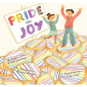 Sileo, Frank J. Pride and Joy: A Story About Becoming an LGBTQIA+ Ally Sileo, Frank J. Pride and Joy: A Story About Becoming an LGBTQIA+ Ally