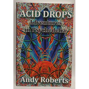 Roberts Acid Drops: Adventures in Psychedelia Roberts Acid Drops: Adventures in Psychedelia