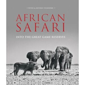 Pickford, Peter & Beverly African Safari: Into the Great Game Reserves Pickford, Peter & Beverly African Safari: Into the Great Game Reserves