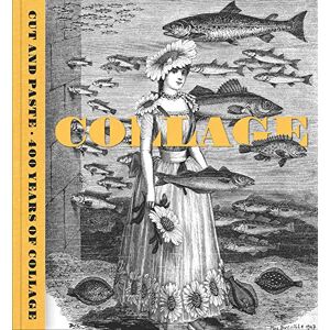 Patrick Elliott Cut and Paste: 400 Years of Collage Patrick Elliott Cut and Paste: 400 Years of Collage