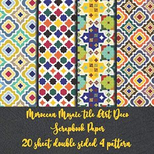 said, lit Moroccan Mosaic tile Art Deco Scrapbook Paper 20 sheet double sided 4 pattern: tile paper for scrapbook collection kits tile collection kit for ... pattern pads for invitation & collage art said, lit Moroccan Mosaic tile Art Deco Scrapbook Paper 20 sheet double sided 4 pattern: tile paper for scrapbook collection kits tile collection kit for ... pattern pads for invitation & collage art