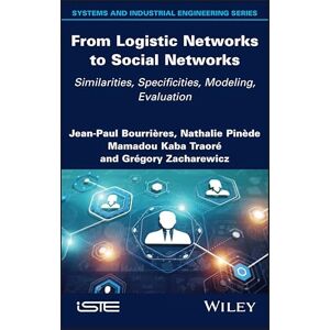 Wiley-ISTE From Logistic Networks to Social Networks: Similarities, Specificities, Modeling, Evaluation Wiley-ISTE From Logistic Networks to Social Networks: Similarities, Specificities, Modeling, Evaluation
