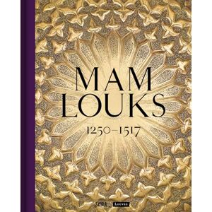 Noujaim, Souraya Mamlouks. 1250-1517 Noujaim, Souraya Mamlouks. 1250-1517