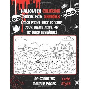Hernández, Maru Halloween Coloring Book for Seniors: Large print text to keep your brain alive. Hernández, Maru Halloween Coloring Book for Seniors: Large print text to keep your brain alive.