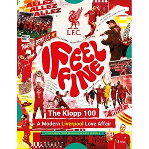 Liverpool FC : I Feel Fine, The Klopp 100 – A Modern Liverpool Love Affair Liverpool FC : I Feel Fine, The Klopp 100 – A Modern Liverpool Love Affair