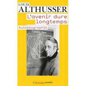 Althusser, Louis L'avenir dure longtemps, suivi de Les faits: Autobiographie Althusser, Louis L'avenir dure longtemps, suivi de Les faits: Autobiographie