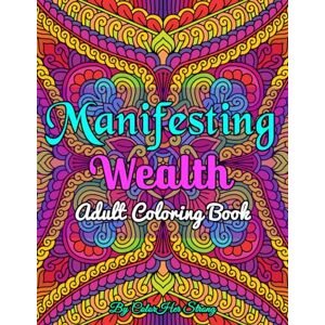 Strong, ColorHer Manifesting Wealth!: Adult Coloring book for Women to Manifest the Wealth of there dreams! Strong, ColorHer Manifesting Wealth!: Adult Coloring book for Women to Manifest the Wealth of there dreams!