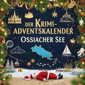 Meier, Elias Der Krimi-Adventskalender Ossiacher See: Mordsverdächtig in 24 Akten. Ein Fall in deiner Nähe Meier, Elias Der Krimi-Adventskalender Ossiacher See: Mordsverdächtig in 24 Akten. Ein Fall in deiner Nähe