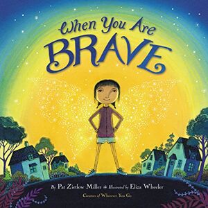 Miller, Pat Zietlow When You Are Brave Miller, Pat Zietlow When You Are Brave