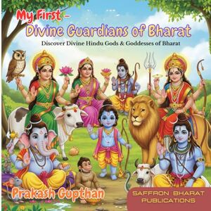 Gupthan, Shri Prakash My First Divine Guardians of Bharat: Discover Divine Hindu Gods & Goddesses of Bharat: 2 (My First Series) Gupthan, Shri Prakash My First Divine Guardians of Bharat: Discover Divine Hindu Gods & Goddesses of Bharat: 2 (My First Series)