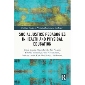 Routledge Social Justice Pedagogies in Health and Physical Education ( Studies in Physical Education and Youth Sport) Routledge Social Justice Pedagogies in Health and Physical Education ( Studies in Physical Education and Youth Sport)
