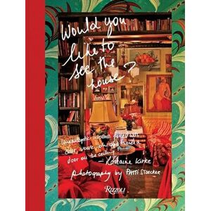 Lorraine Kirke Would You Like to See the House: Unapologetic Interiors: Unapologetic Interiors Filled With Color, Verve, Oh And There's A Door On The Ceiling! Lorraine Kirke Would You Like to See the House: Unapologetic Interiors: Unapologetic Interiors Filled With Color, Verve, Oh And There's A Door On The Ceiling!