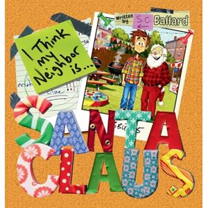 Ballard, S.C. I Think My Neighbor Is Santa Claus Ballard, S.C. I Think My Neighbor Is Santa Claus