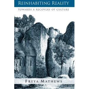 Freya Reinhabiting Reality: Towards A Recovery Of Culture (Suny Series in Environmental Philosophy and Ethics) Freya Reinhabiting Reality: Towards A Recovery Of Culture (Suny Series in Environmental Philosophy and Ethics)