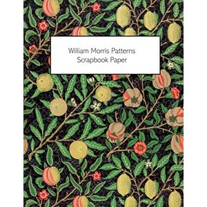 Press, Vintage Revisited William Morris Patterns Scrapbook Paper: 20 Sheets: One-Sided Decorative Paper For Junk Journals, Scrapbooks and Decoupage Press, Vintage Revisited William Morris Patterns Scrapbook Paper: 20 Sheets: One-Sided Decorative Paper For Junk Journals, Scrapbooks and Decoupage