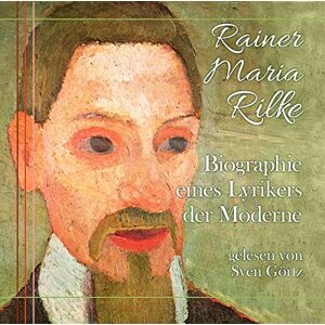 Rainer Maria Rilke Biographie eines Lyrikers der M Rainer Maria Rilke Biographie eines Lyrikers der M