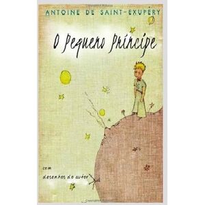 Saint-Exupéry, Antoine de O Pequeno Principe Saint-Exupéry, Antoine de O Pequeno Principe