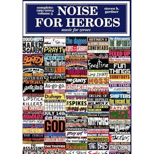 Gardner, Steven H Noise For Heroes: Complete: 1991-2004 Volume Three Gardner, Steven H Noise For Heroes: Complete: 1991-2004 Volume Three