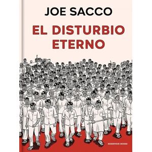 Sacco, Joe El disturbio eterno (Reservoir Gráfica) Sacco, Joe El disturbio eterno (Reservoir Gráfica)