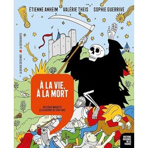Anheim, Etienne A la vie, à la mort (08): Des rois maudits à la Guerre de Cent Ans Anheim, Etienne A la vie, à la mort (08): Des rois maudits à la Guerre de Cent Ans