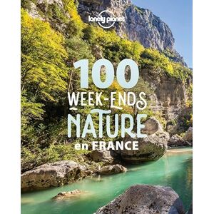 Lonely planet fr 100 week-ends nature en France 1ed Lonely planet fr 100 week-ends nature en France 1ed