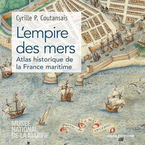 Coutansais, Cyrille P. L'empire des mers Atlas historique de la France maritime Coutansais, Cyrille P. L'empire des mers Atlas historique de la France maritime