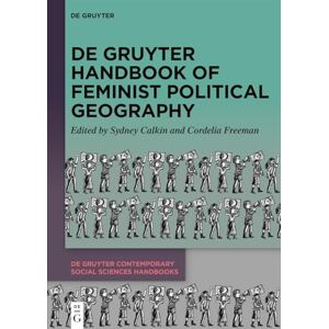 De Gruyter Handbook of Feminist Political Geography (De Gruyter Contemporary Social Sciences Handbooks, 14) De Gruyter Handbook of Feminist Political Geography (De Gruyter Contemporary Social Sciences Handbooks, 14)
