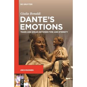 Bonaldi, Giulia Dante’s emotions: Tears and smiles between time and eternity ((Re)visionen, 8) Bonaldi, Giulia Dante’s emotions: Tears and smiles between time and eternity ((Re)visionen, 8)