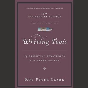Clark, Roy Peter Writing Tools: 50 Essential Strategies for Every Writer Clark, Roy Peter Writing Tools: 50 Essential Strategies for Every Writer