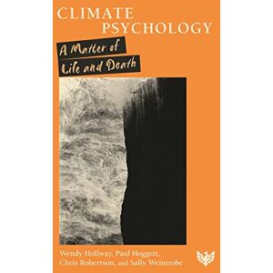 Wendy Hollway Climate Psychology: A Matter of Life and Death Wendy Hollway Climate Psychology: A Matter of Life and Death