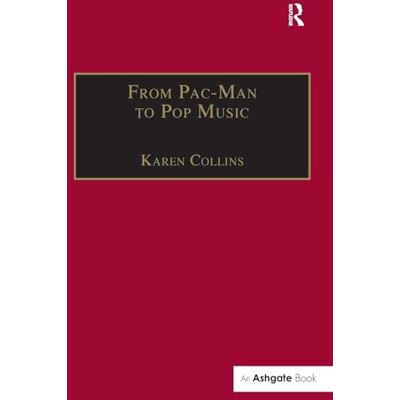 From Pac-Man to Pop Music: Interactive Audio in Games and New Media (Ashgate Popular and Folk Music Series) From Pac-Man to Pop Music: Interactive Audio in Games and New Media (Ashgate Popular and Folk Music Series)