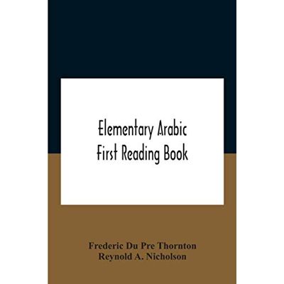 Du Pre Thornton, Frederic Elementary Arabic; First Reading Book Du Pre Thornton, Frederic Elementary Arabic; First Reading Book