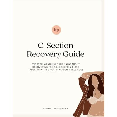 Postpartum, Hello C-Section Birth Recovery Guide: Everything You Should Know About Recovering From a C-Section Birth (Postpartum Care Bundle: Complete eBook Collection) Postpartum, Hello C-Section Birth Recovery Guide: Everything You Should Know About Recovering From a C-Section Birth (Postpartum Care Bundle: Complete eBook Collection)